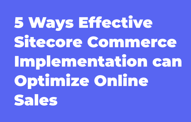 5-ways-effective-sitecore-commerce-implementation-can-optimize-online-sales.png