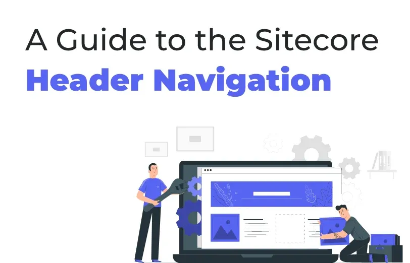 a-guide-to-the-sitecore-header-navigation.webp