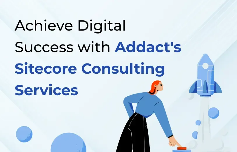 achieve-digital-success-with-Addacts-sitecore-consulting-services.webp