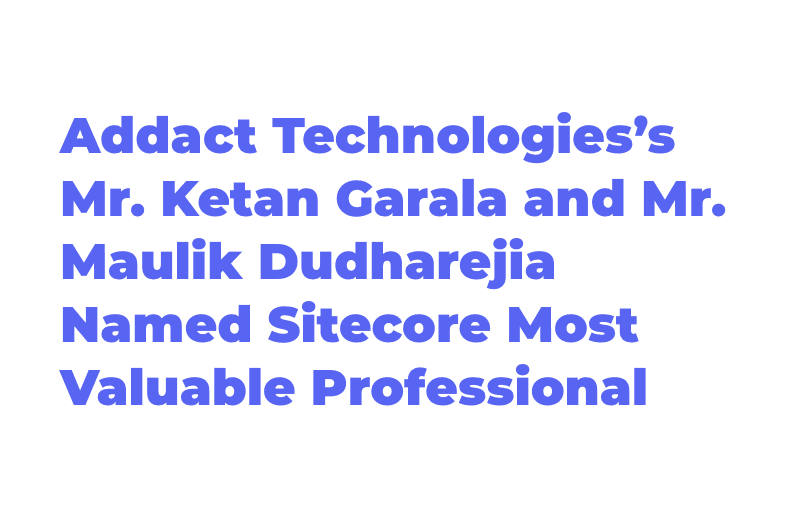 addact-technologiess-mr-ketan-garala-and-mr-maulik-dudharejia-named-sitecore-most-valuable-professional.png