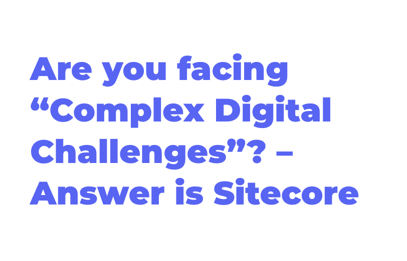 are-you-facing-complex-digital-challenges-answer-is-sitecore.png