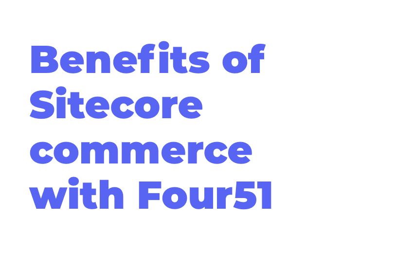 benefit-of-sitecore-commerce-with-four51.png