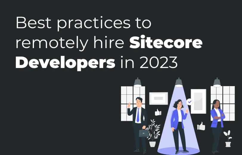 best-practices-to-remotely-hire-sitecore-developers-in-2023.webp