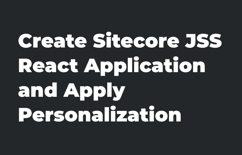 create-sitecore-jss-react-application-and-apply-personalization.png