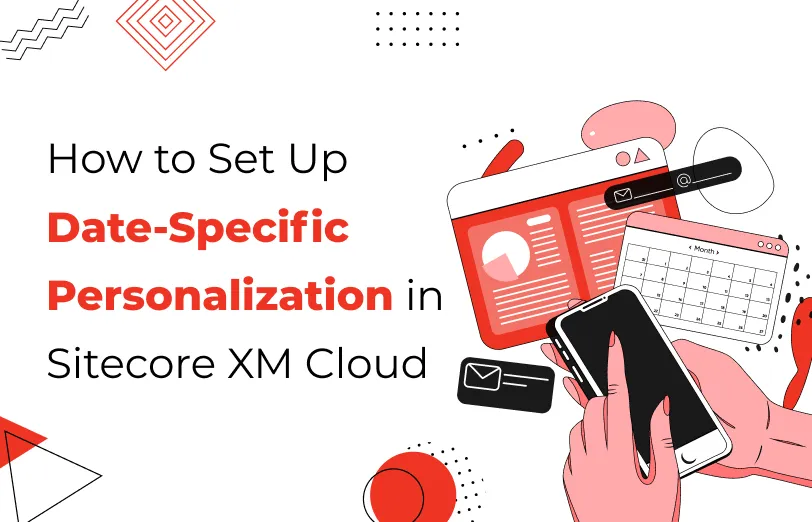 date-specific-personalization-sitecore-xm-cloud.webp