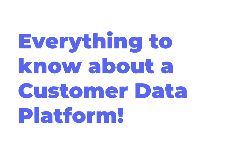 everything-to-know-about-a-customer-data-platform.png