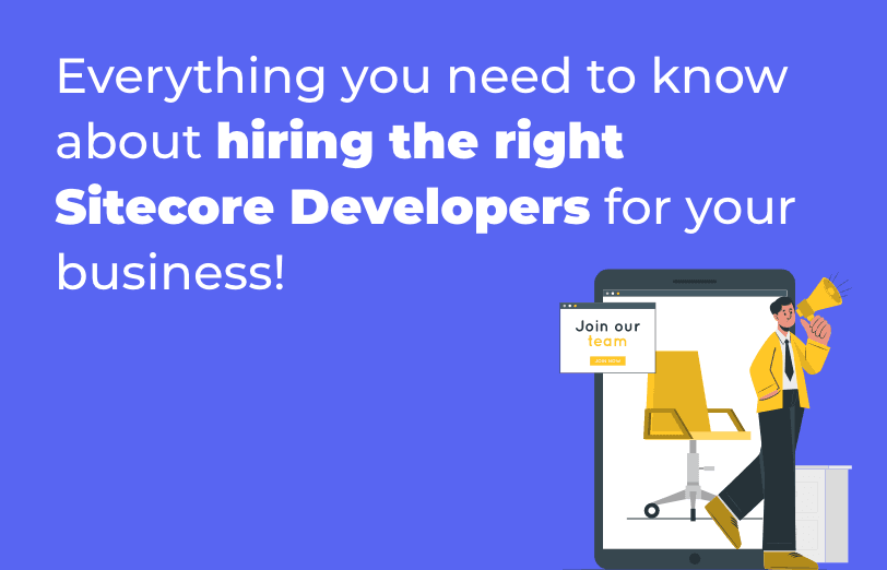 everything-you-need-to-know-about-hiring-the-right-sitecore-developers-for-your-business.png