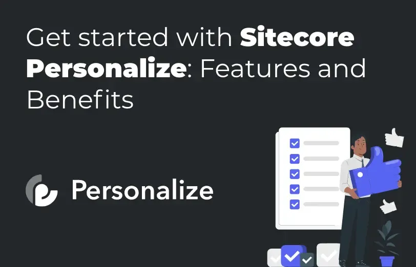 get-started-with-sitecore-personalize-features-and-benefits.webp