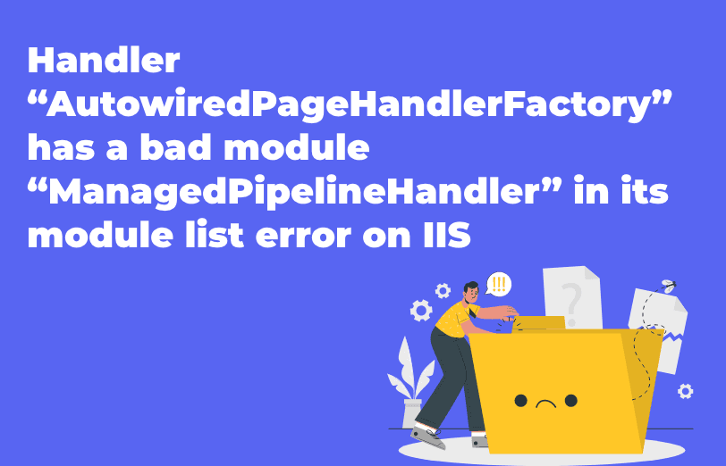 handler-AutowiredPageHandlerFactory-has-bad-module-ManagedPipelineHandler-module-list-error-on-iis.png