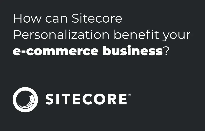 how-can-sitecore-personalization-benefit-your-e-commerce-business.webp