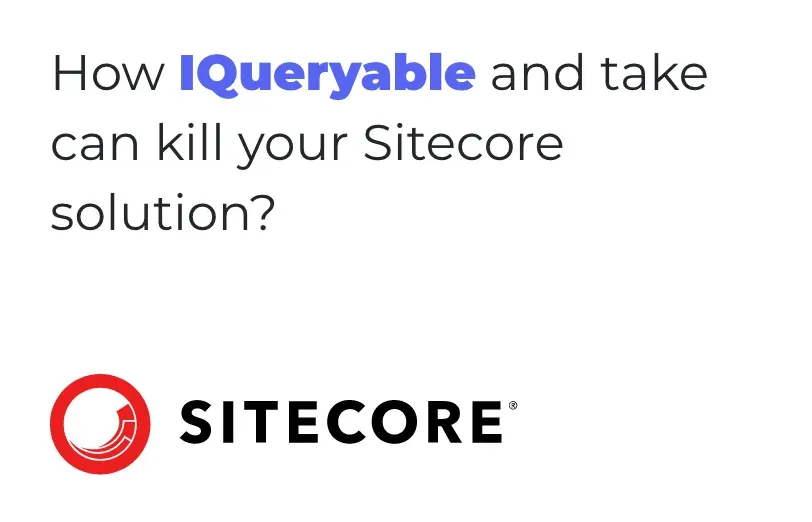 how-iqueryable-and-take-can-kill-your-sitecore-solution.webp