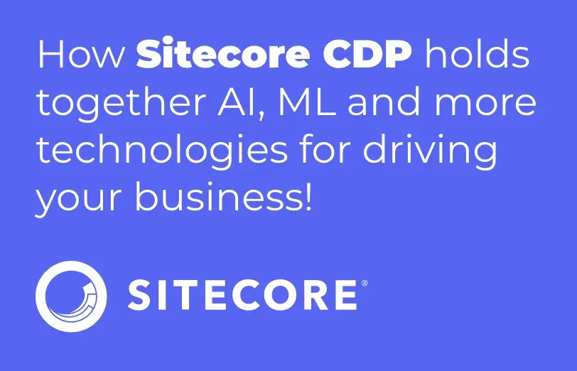 how-sitecore-cdp-holds-together-ai-ml-and-more-technologies-for-driving-your-business.webp