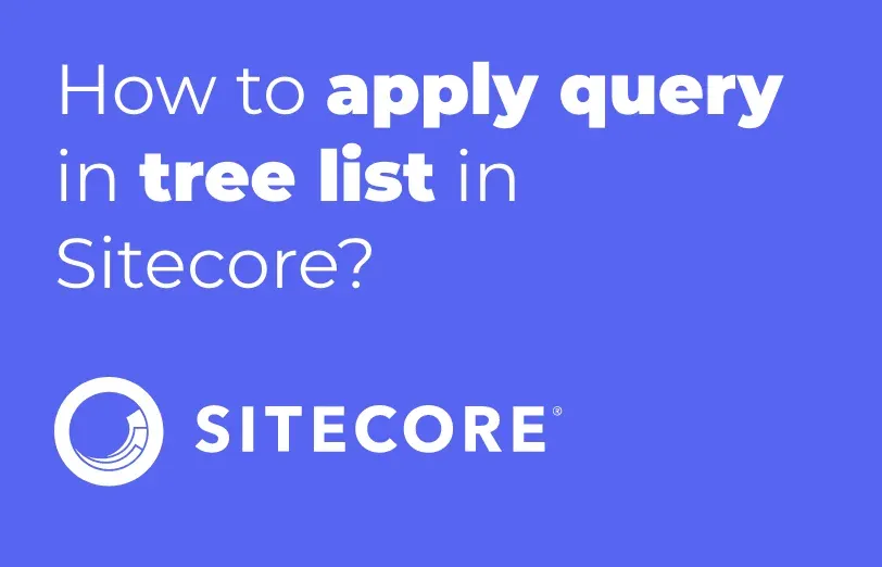 how-to-apply-query-in-tree-list-in-sitecore.webp