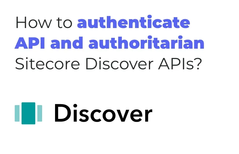 how-to-authenticate-api-and-authoritarian-sitecore-discover-apis.webp