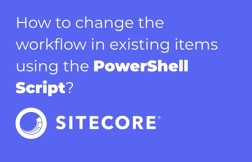 how-to-change-the-workflow-in-existing-items-using-the-powerShell-script.webp