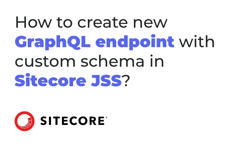 how-to-create-new-graphql-endpoint-with-custom-schema-in-sitecore-jss.webp