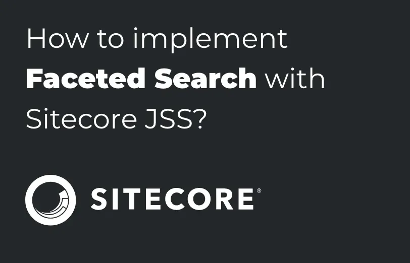 how-to-implement-faceted-search-with-sitecore-jss.webp