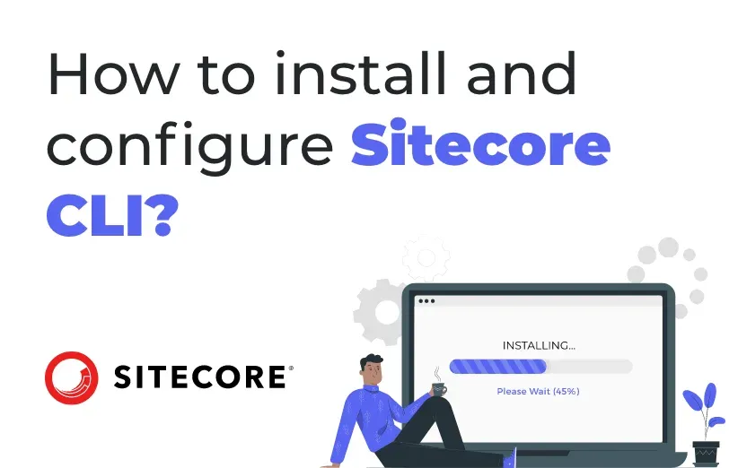 how-to-install-and-configure-sitecore-cli.webp