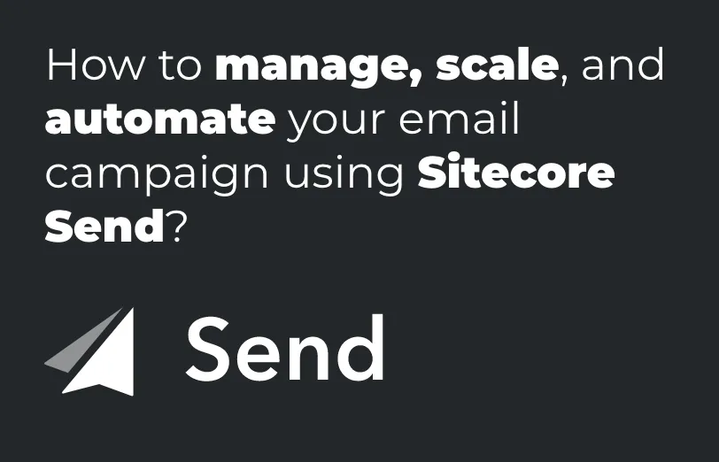 how-to-manage-scale-and-automate-your-email-campaign-using-sitecore-send.webp