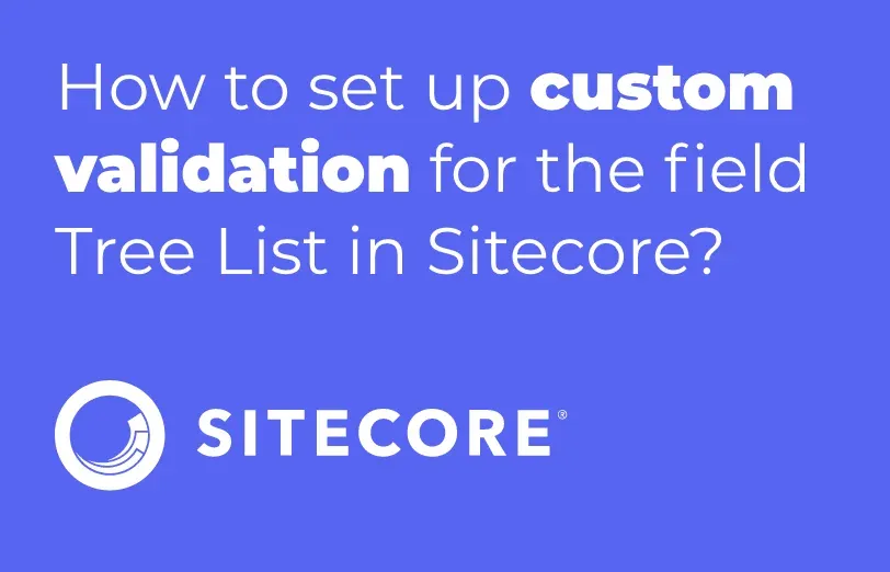 how-to-set-up-custom-validation-for-the-field-tree-list-in-sitecore.webp