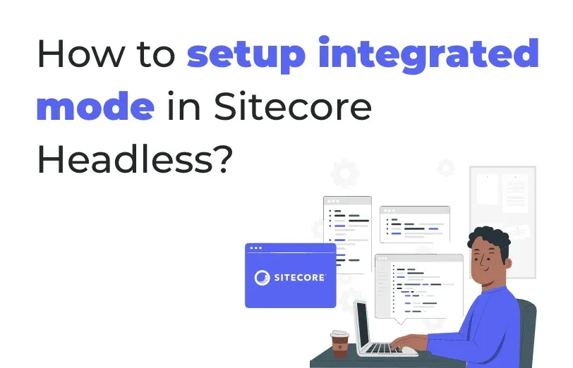 how-to-setup-integrated-mode-in-sitecore-headless.webp