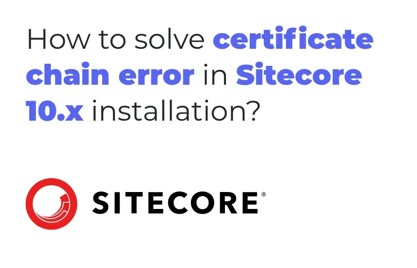 how-to-solve-certificate-chain-error-in-sitecore-10-x-installation.webp