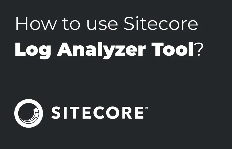 how-to-use-sitecore-log-analyzer-tool.webp