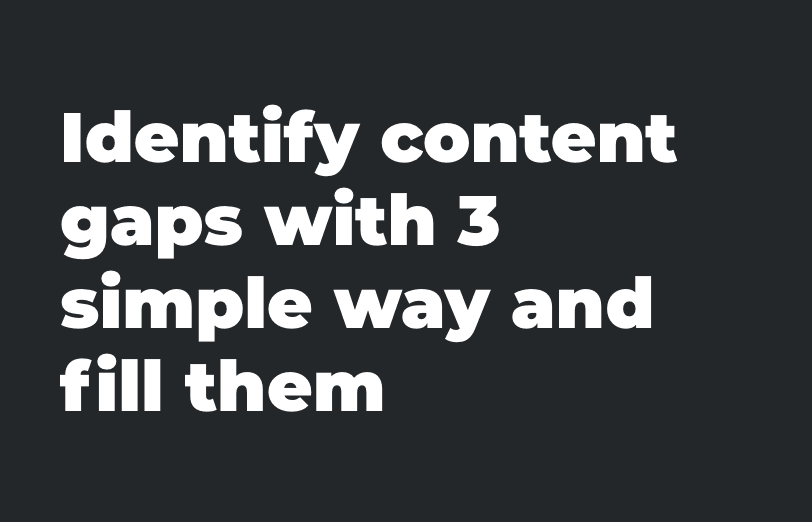 identify-content-gaps-with-3-simple-way-and-fill-them.png
