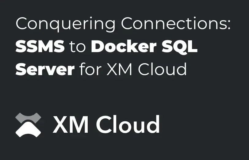 learn-how-you-can-connect-SSMS-to-the-docker-SQL-server-for-sitecore-XM-cloud-for-your-business.webp