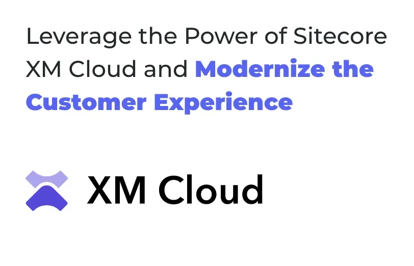 leverage-the-power-of-sitecore-xm-cloud-and-modernize-the-customer-experience.webp