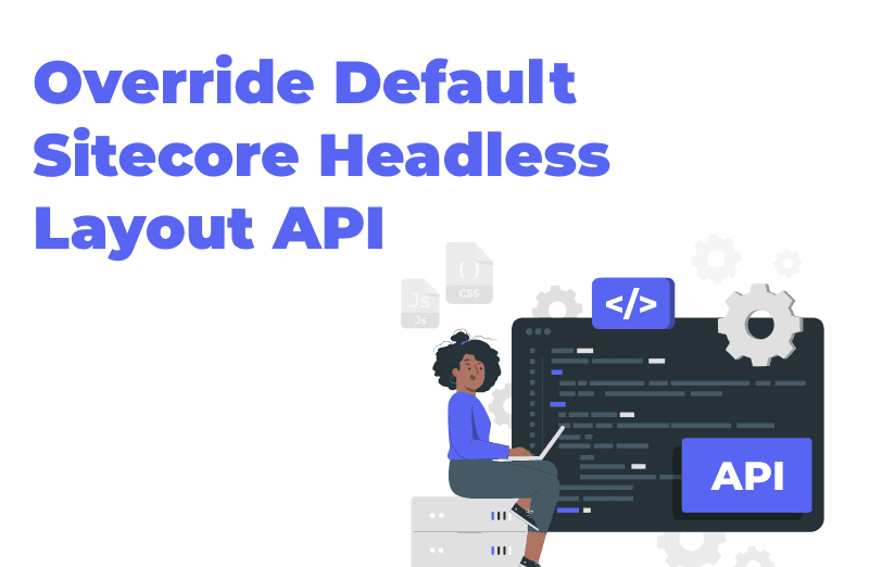 override-default-sitecore-headless-layout-api.png