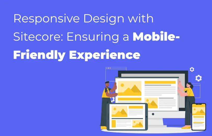 responsive-design-with-sitecore-ensuring-a-mobile-friendly-experience.webp