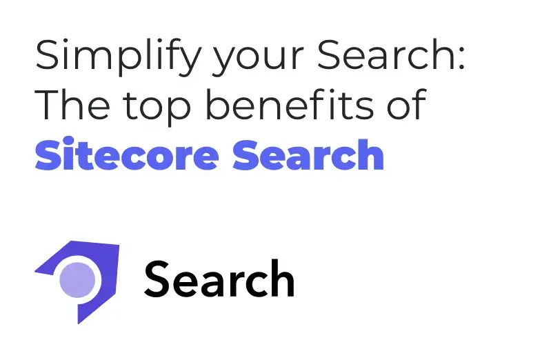 simplify-your-search-the-top-benefits-of-sitecore-search (1).webp