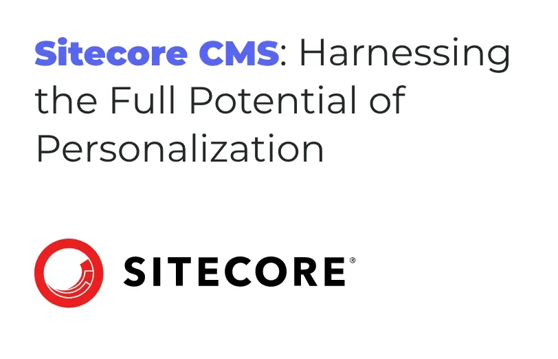 sitecore-cms-harnessing-the-full-potential-of-personalization.webp