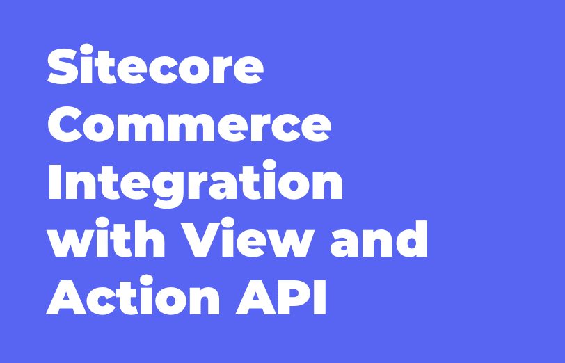 sitecore-commerce-integration-with-view-and-action-api.png