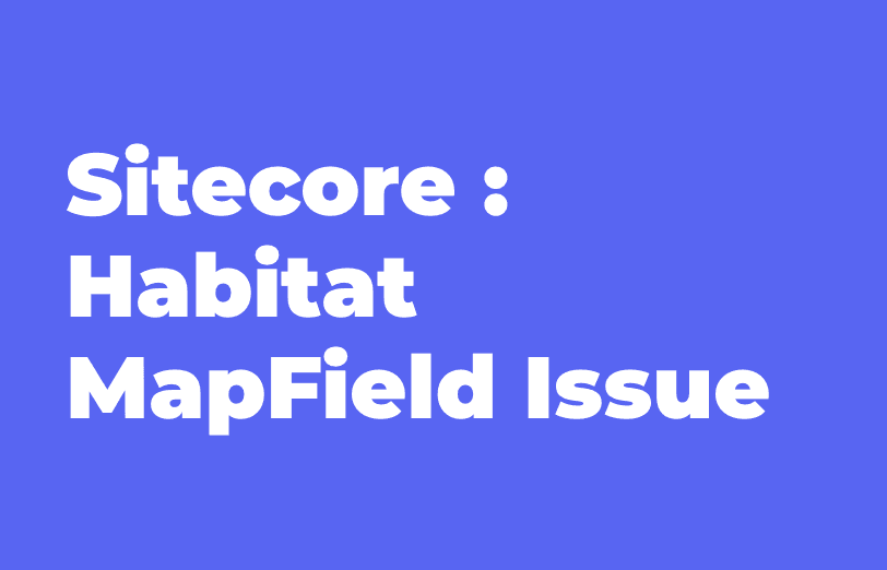 sitecore-habitat-mapfield-issue.png
