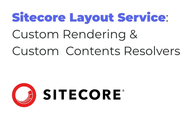 sitecore-layout-service-custom-rendering-&-custom-contents-resolvers.webp