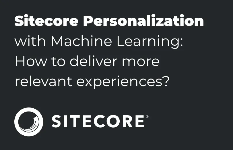 sitecore-personalization-with-machine-learning-how-to-deliver-more-relevant-experiences.webp