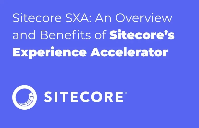 sitecore-sxa-an-overview-and-benefits-of-sitecore-experience-accelerator.webp
