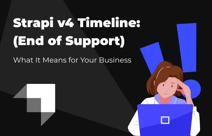 strapi-v4-end-of-support-timeline-what-it-means-for-your-business.webp