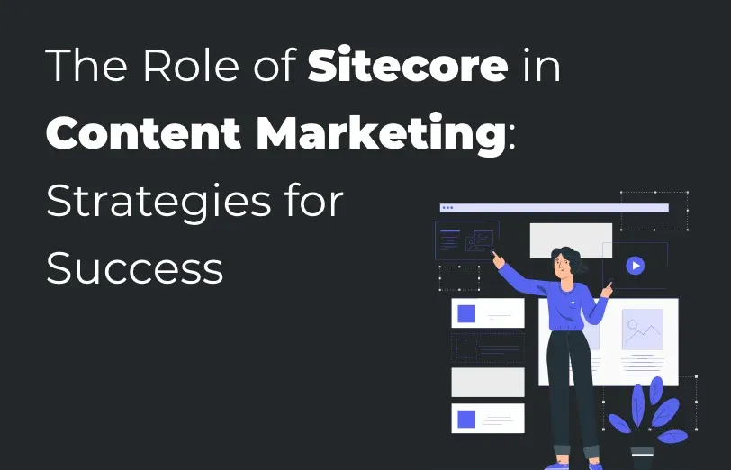the-role-of-sitecore-in-content-marketing-strategies-for-success.webp