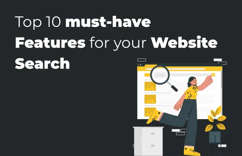 top-10-must-have-features-for-your-website-search.webp