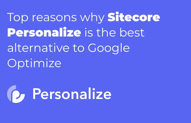 top-reasons-why-sitecore-personalize-is-the-best-alternative-to-google-optimize.webp