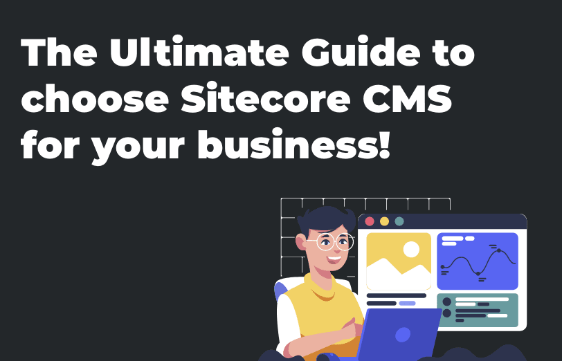 ultimate-guide-to-choose-sitecore-cms-for-your-business.png