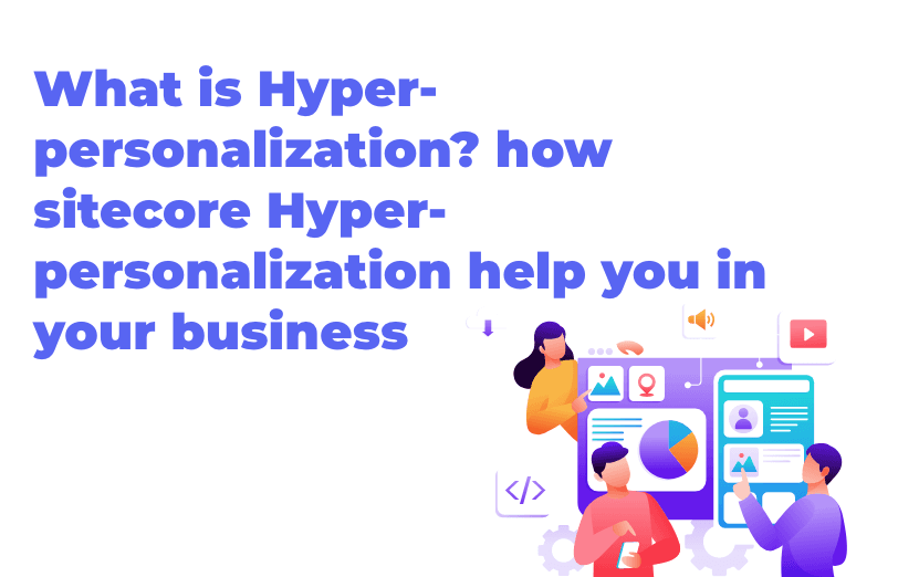 what-is-hyper-personalization-why-do-you-need-it-in-your-business.png