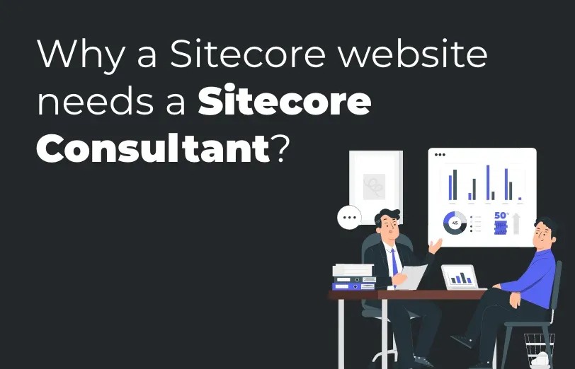 why-a-sitecore-website-needs-a-sitecore-consultant.webp