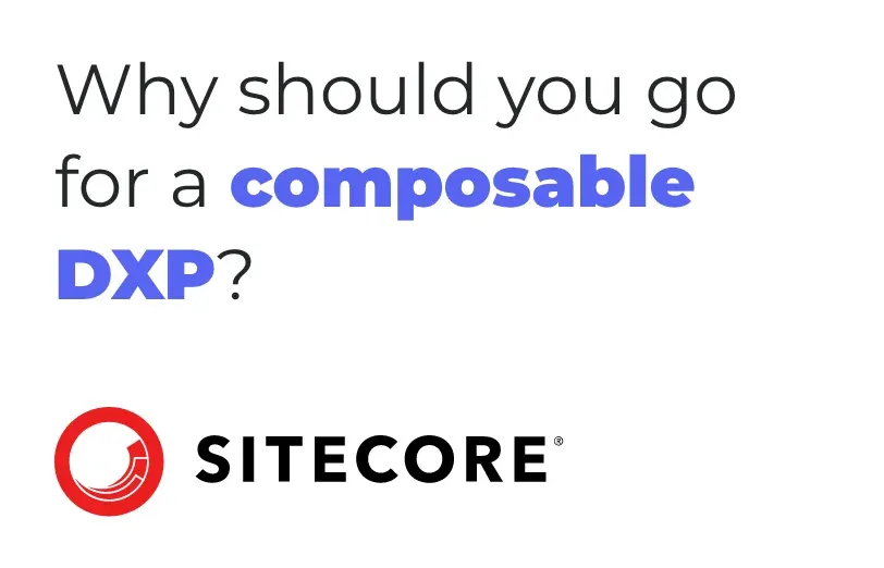 why-should-you-go-for-a-composable-dxp.webp